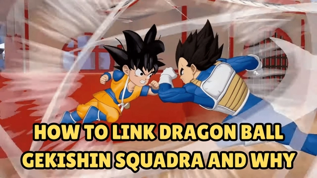 How to Link DRAGON BALL GEKISHIN SQUADRA and Why