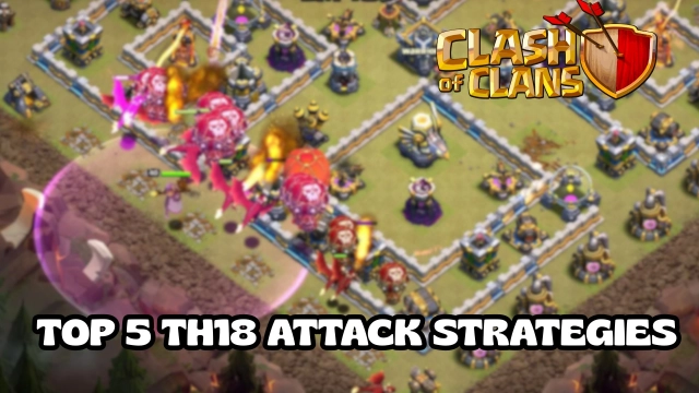 Top 5 TH18 Attack Strategies in Clash of Clans (2025) - Ultimate Guide