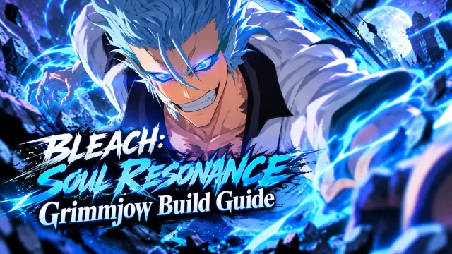 BLEACH: Soul Resonance Grimmjow Build Guide: Skills, Weapon Stamp, and Best Teams
