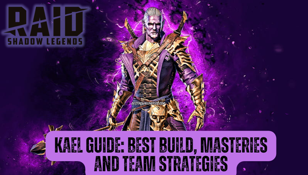 Raid: Shadow Legends Kael Guide: Best Build, Masteries & Team Strategies