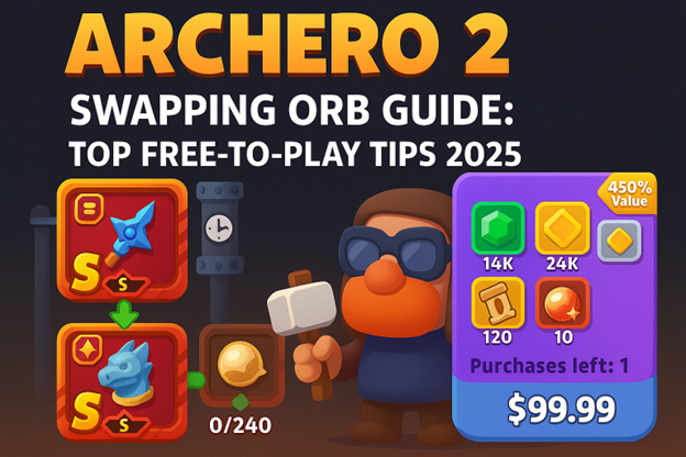 Archero 2 Swapping Orb Guide: Top Free-to-Play Tips 2025
