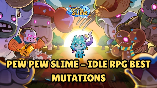 Pew Pew Slime - Idle RPG Best Mutations 2025