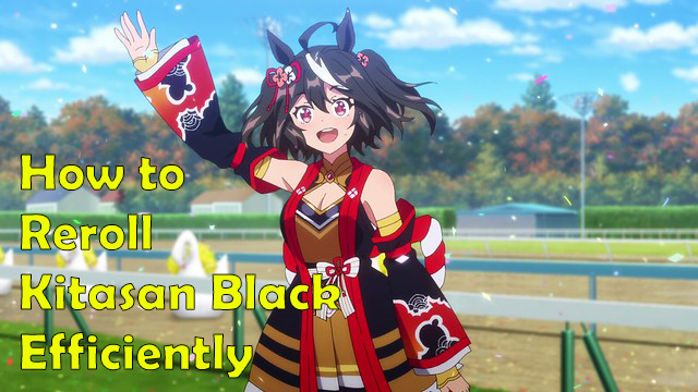 Umamusume: Pretty Derby: How to Reroll Kitasan Black Efficiently?