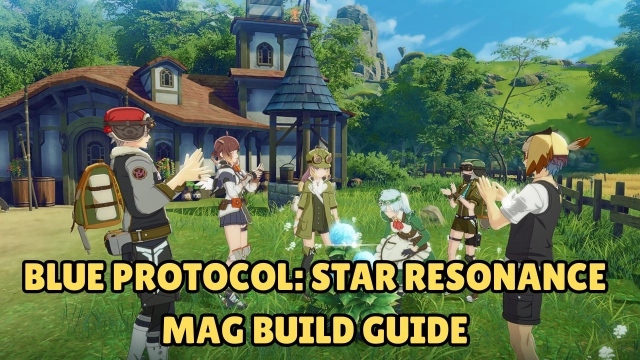 Blue Protocol: Star Resonance Mag Build Guide