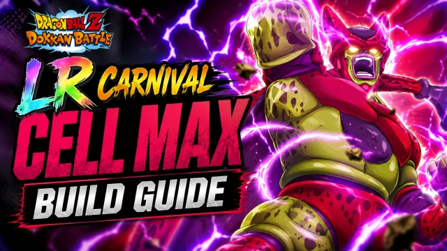 DBZ Dokkan Battle LR Carnival Cell Max Build Guide: Best Hidden Potential, Equipment & Teams