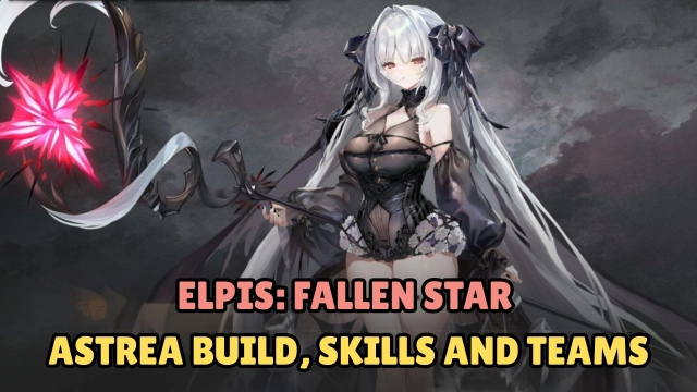 Elpis: Fallen Star Astrea Build, Skills, Teams and More