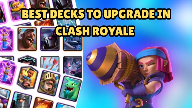 Best Decks to Upgrade in Clash Royale 2026