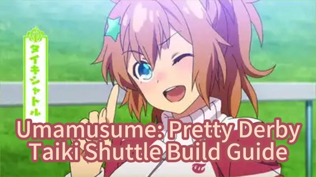 Umamusume: Pretty Derby Taiki Shuttle Build Guide