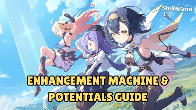 Stella Sora Enhancement Machine & Potentials Guide (October 2025) – How to Unlock and Use It Efficiently
