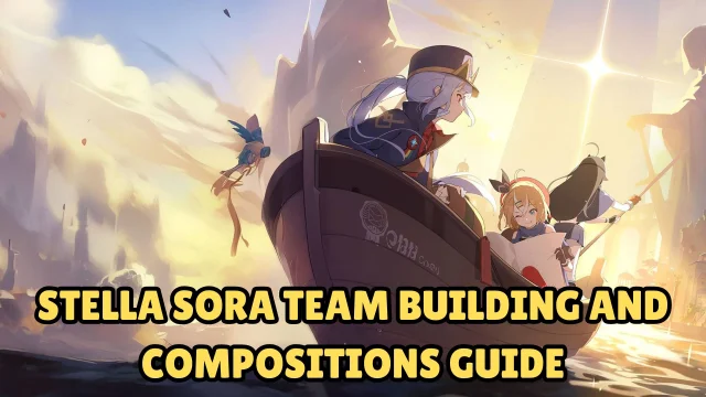 Stella Sora Best Team - Team Building and Compositions Guide