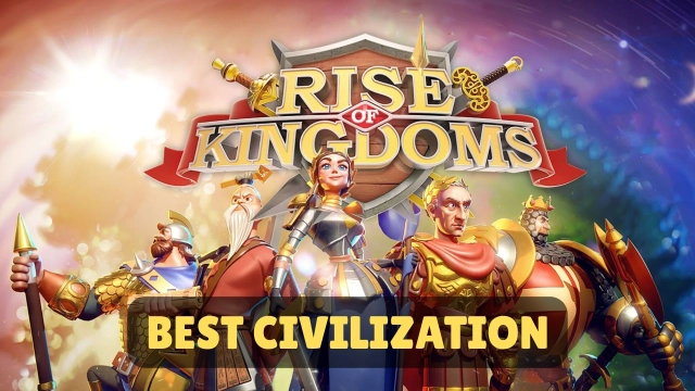 What is the Best Civilization in Rise of Kingdoms – 2025