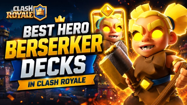 Best Hero Berserker Decks in Clash Royale (2026)