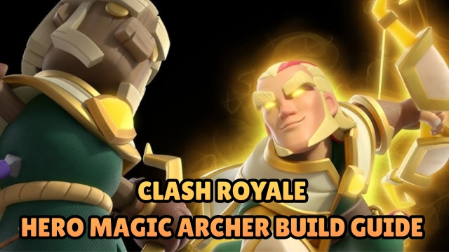 Clash Royale Hero Magic Archer Build Guide 2026: Best Decks, Stats, Tips & Strategies
