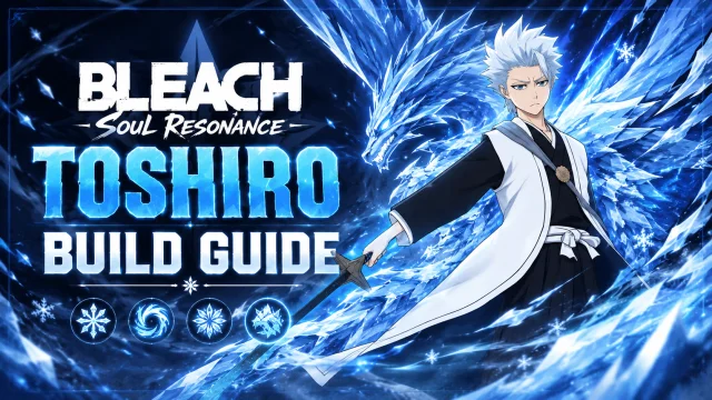 BLEACH Soul Resonance Toshiro Build Guide, Teams and More – 2026