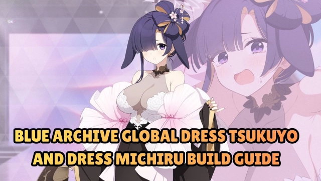 Blue Archive Global Dress Tsukuyo and Dress Michiru Build Guide and Review