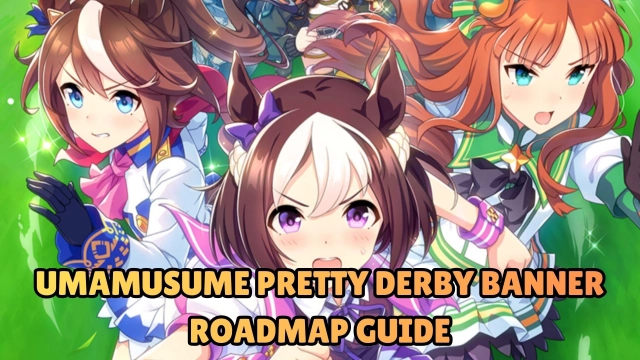 Umamusume Pretty Derby Banner Roadmap Guide 2026: All Updated Banners Roadmap & Schedule