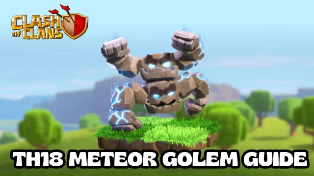 Clash of Clans TH18 Meteor Golem Guide (2025): Best Strategies & New Mechanics Explained