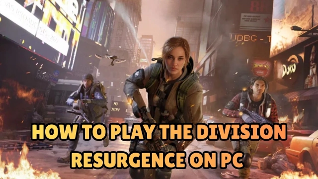 How to Play The Division Resurgence on PC - 2026