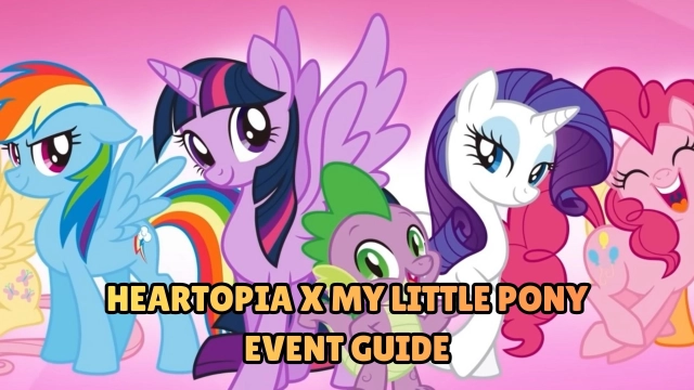 Heartopia x My Little Pony Event Guide, Tips and Strategies