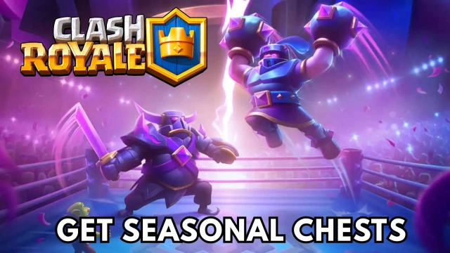 How to Get Seasonal Chests in Clash Royale – The Best Tips