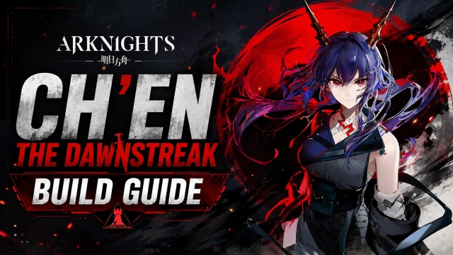Arknights Ch’en the Dawnstreak Build Guide: Skills, Mastery Priority, Module & Teams