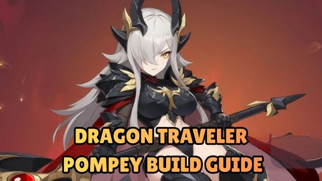 Dragon Traveler Pompey Build Guide: Best Skills, Gear, Teams & Strategies