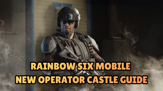 Rainbow Six Mobile New Operator Castle Guide 2026