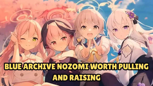 Is Blue Archive Nozomi Worth Pulling and Raising?