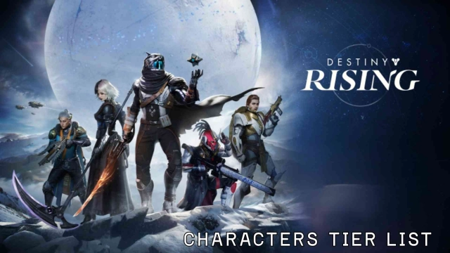 Destiny: Rising Characters Tier List 2025 – Find Your Best Hero