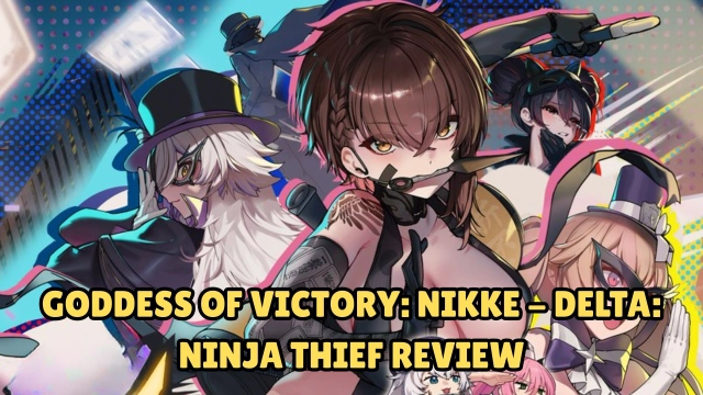Goddess of Victory: Nikke - Delta: Ninja Thief Review and Build Guide