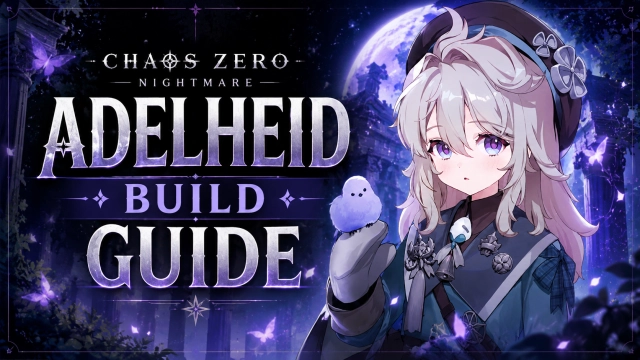 Chaos Zero Nightmare Adelheid Build Guide: Best Skills, Gear, Team Comps, and Playstyle