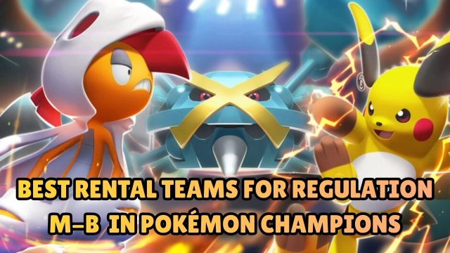 Best Rental Teams for Regulation M-B in Pokémon Champions – 2026