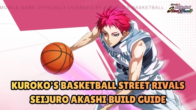 Kuroko's Basketball Street Rivals Seijuro Akashi Build Guide and Tips