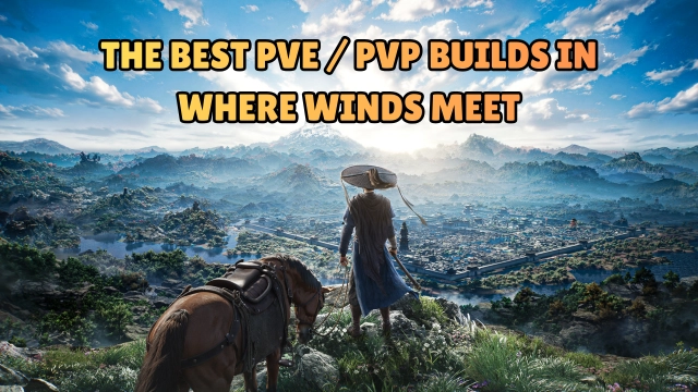 The BEST PvE / PvP Builds in Where Winds Meet