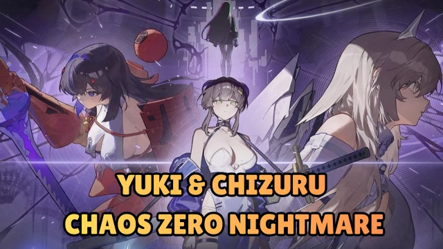 Best Builds for New Characters Yuki & Chizuru in Chaos Zero Nightmare