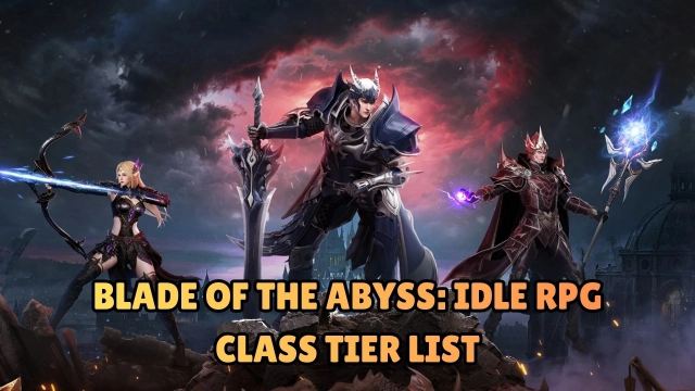Blade of the Abyss: Idle RPG Class Tier List for PvE and PvP