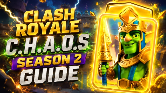 Clash Royale C.H.A.O.S Season 2 Guide