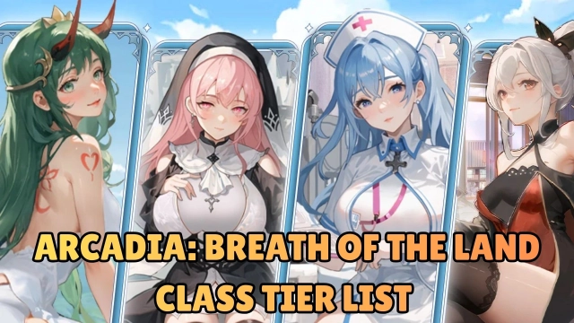 Arcadia: Breath of The Land Class Tier List for Newbies