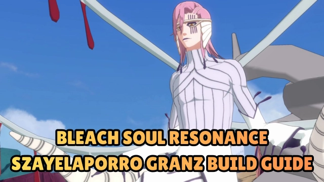 BLEACH Soul Resonance Szayelaporro Granz Build Guide: Master the Espada Scientist 2026