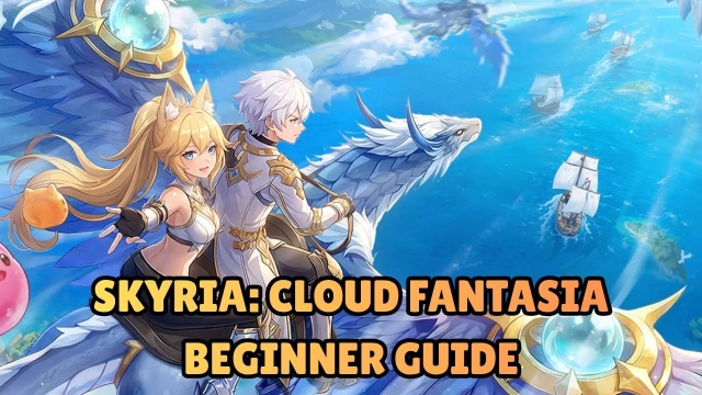 Skyria: Cloud Fantasia Beginner Guide with Tips