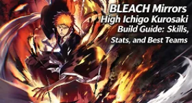 BLEACH Mirrors High Ichigo Kurosaki Build Guide: Skills, Stats, and Best Teams