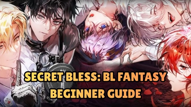 Secret Bless: BL Fantasy Beginner Guide - Ultimate Guide and Best Tips