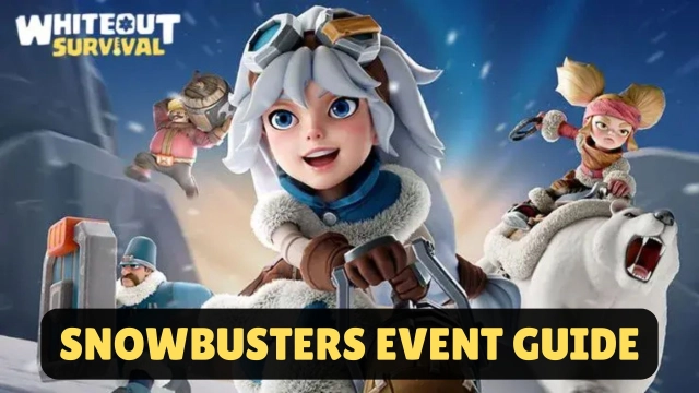 Whiteout Survival Snowbusters Event Guide for New Players
