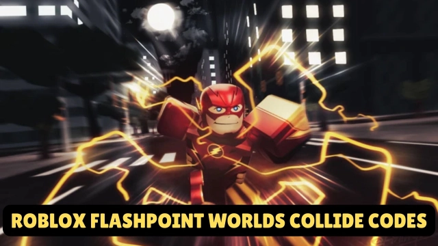 Roblox Flashpoint Worlds Collide Codes: September 2025 (New Codes)​