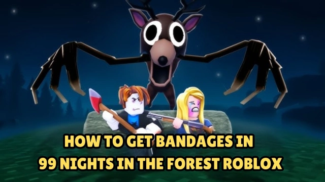 How to Get Bandages in 99 Nights in the Forest Roblox 2025
