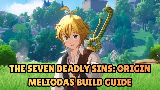 The Seven Deadly Sins: Origin Meliodas Build Guide – Ultimate DPS Setup for PvE, Co-op, and More