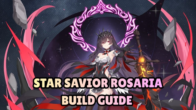 Star Savior Rosaria Build Guide - Skills, Dupes and More