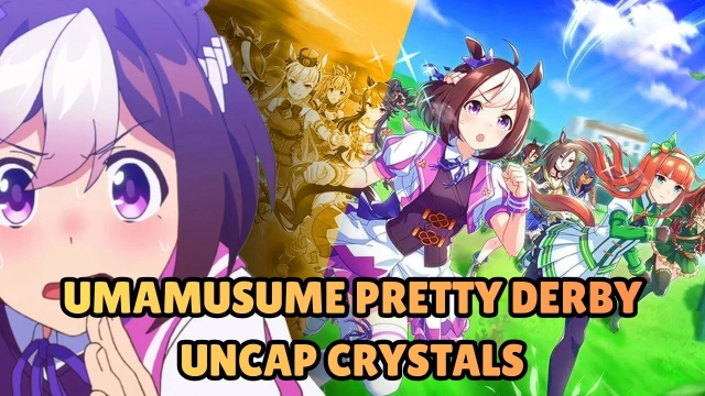 Umamusume Pretty Derby Uncap Crystals and Why You Need them – Ultimate Guide