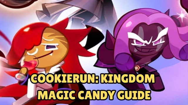 CookieRun: Kingdom Magic Candy Guide 2025: Full Mechanics, Farming, & Smart Priorities