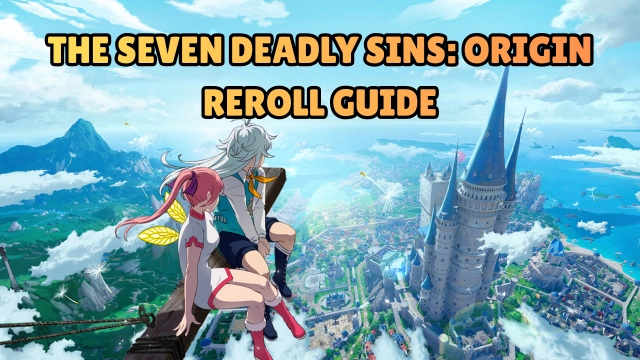 The Seven Deadly Sins: Origin Reroll Guide with LDPlayer – Get the Best for the Best Units